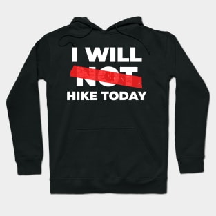 I Will Not Hike Today Hoodie